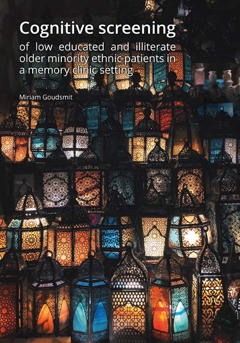 Cognitive screening of low educated and illiterate older minority ethnic patients in a memory clinic setting door Miriam Goudsmit