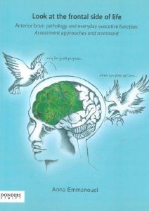 Look at the frontal side of life. Anterior brain pathology and everyday executive function. Assessment approaches and treatment door Emmanouel, A.