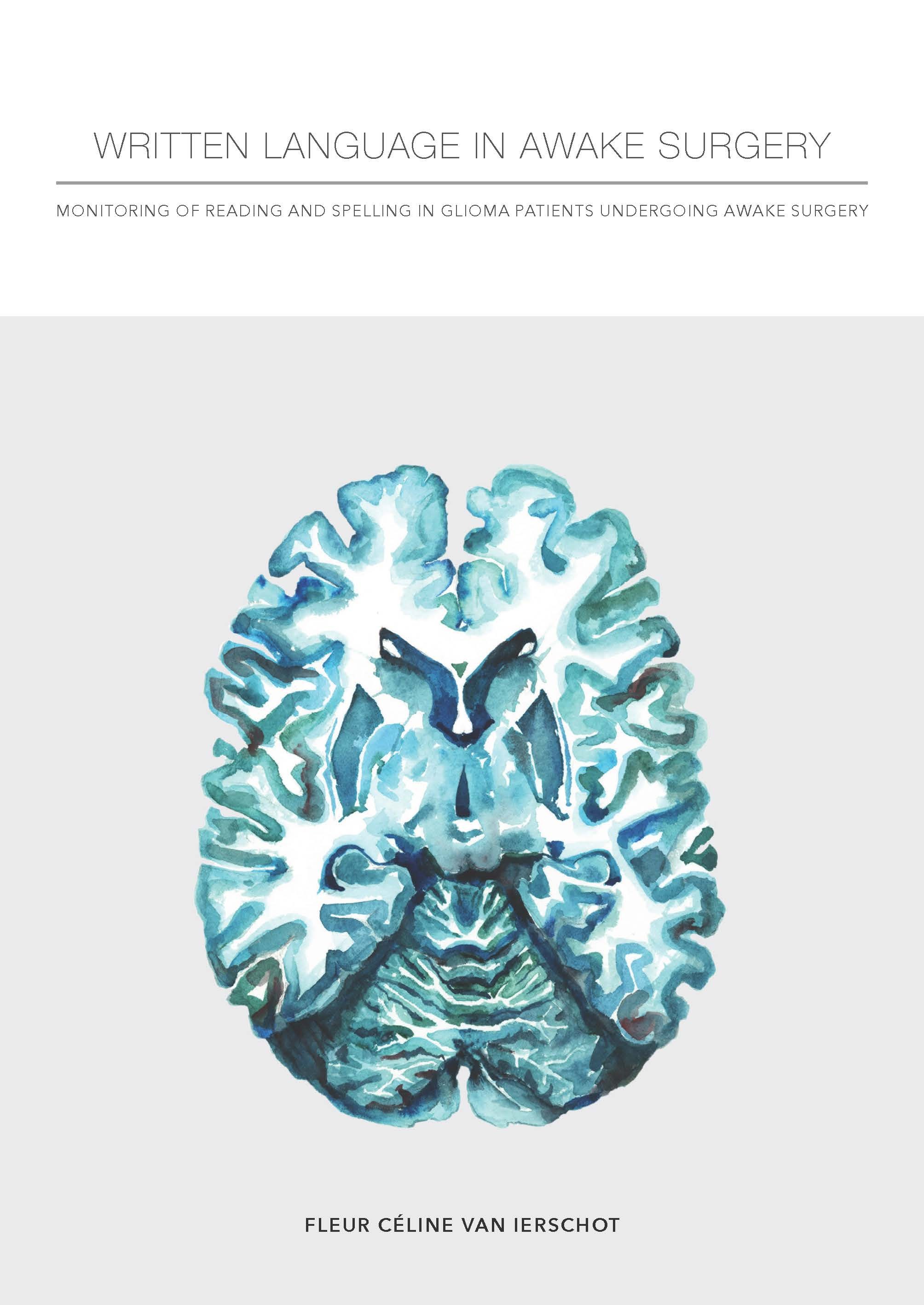 Written language in awake surgery. Monitoring of reading and spelling in glioma patients undergoing awake surgery door Fleur Céline van Ierschot