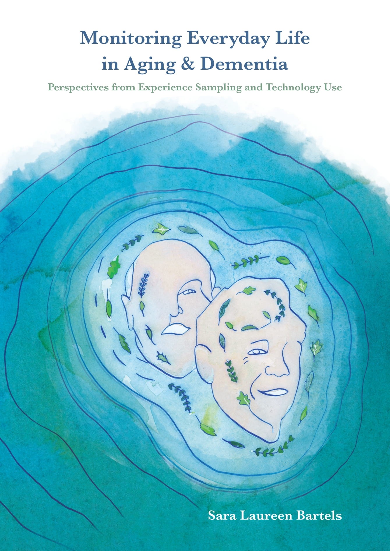 Monitoring everyday life in aging & dementia: Perspectives from experience sampling and technology use door Sara Laureen Bartels